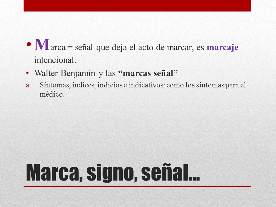 Marca = señal que deja el acto de marcar, es marcaje intencional.