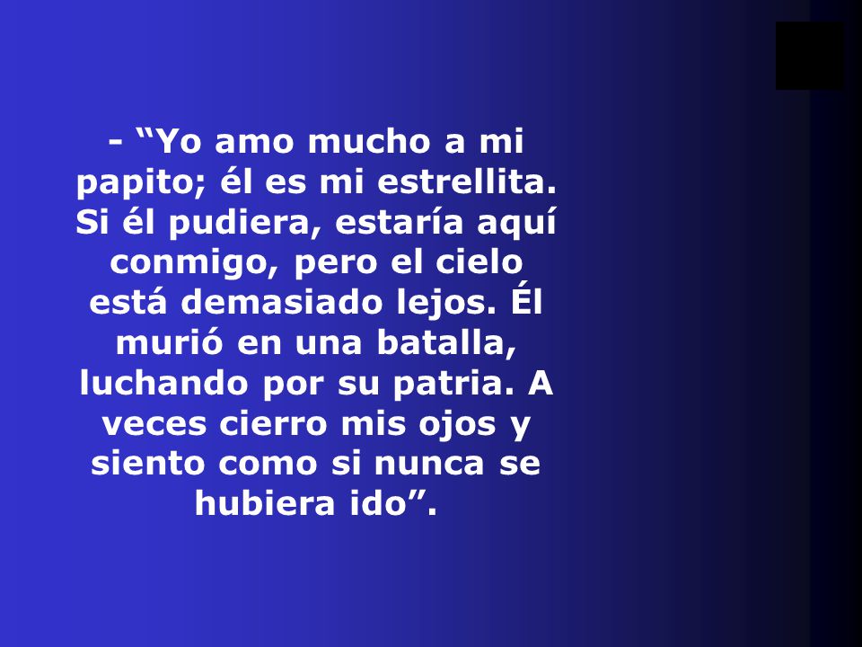 - Yo amo mucho a mi papito; él es mi estrellita