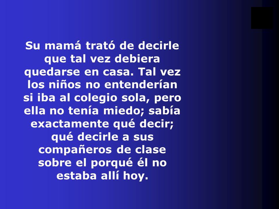 Su mamá trató de decirle que tal vez debiera quedarse en casa