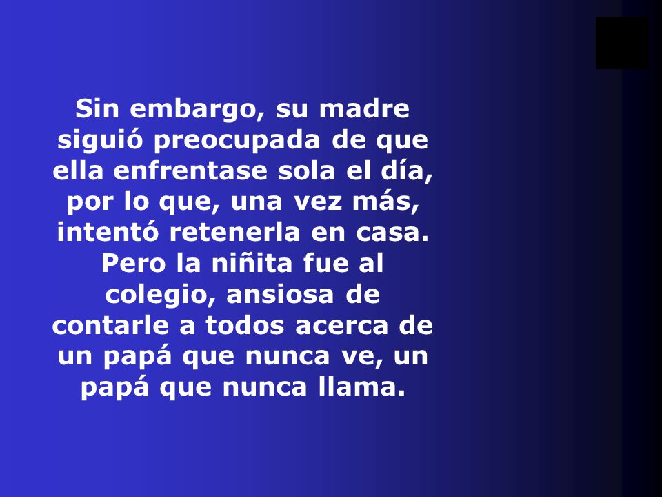 Sin embargo, su madre siguió preocupada de que ella enfrentase sola el día, por lo que, una vez más, intentó retenerla en casa.