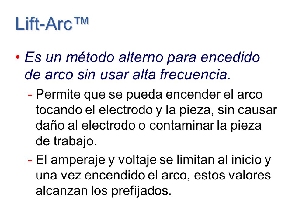 Lift-Arc™ Es un método alterno para encedido de arco sin usar alta frecuencia.