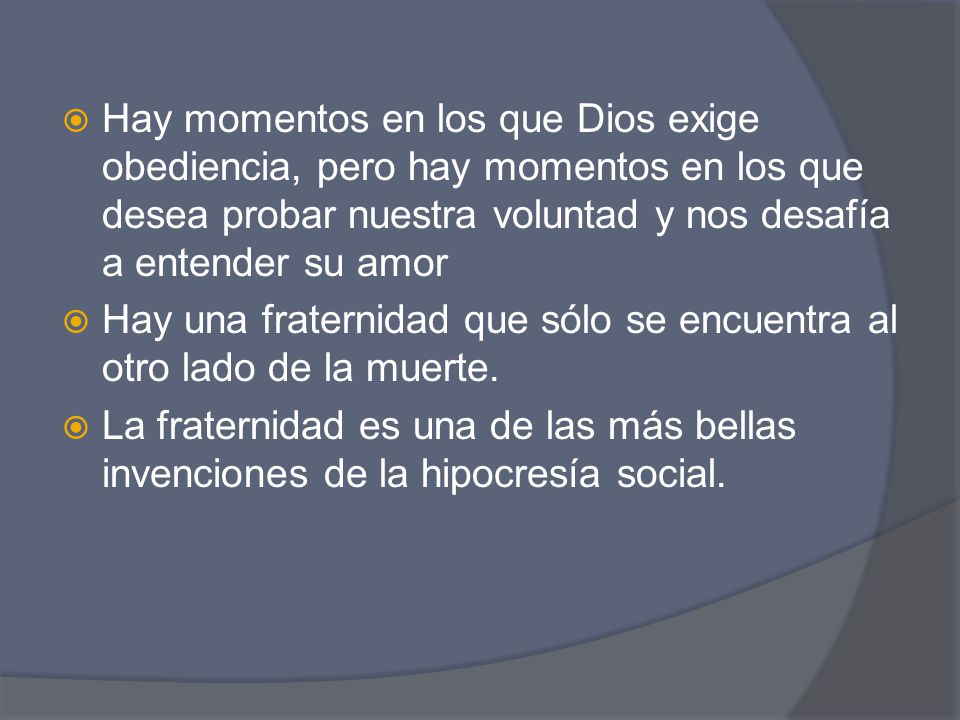 Hay momentos en los que Dios exige obediencia, pero hay momentos en los que desea probar nuestra voluntad y nos desafía a entender su amor