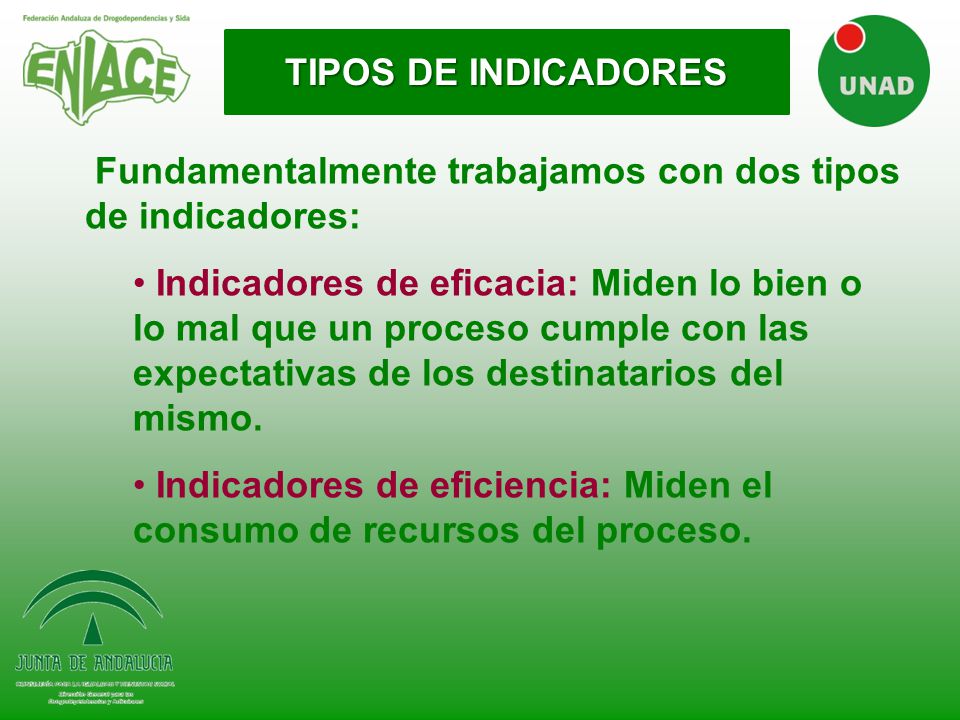TIPOS DE INDICADORES Fundamentalmente trabajamos con dos tipos de indicadores: