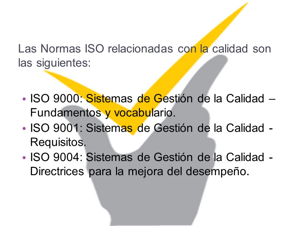 Las Normas ISO relacionadas con la calidad son las siguientes: