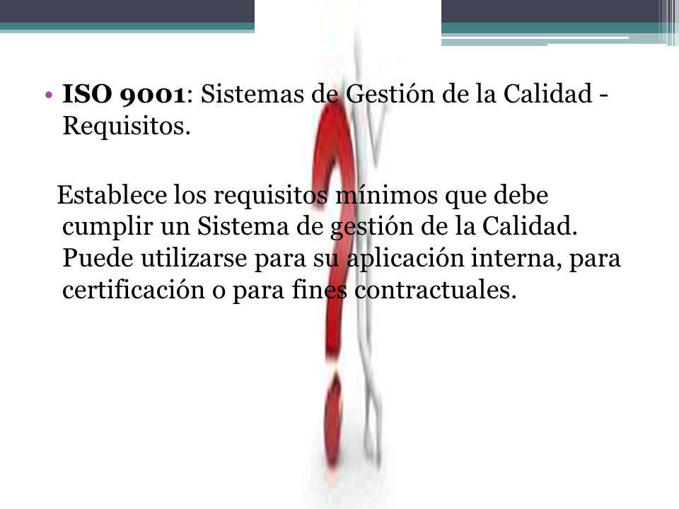 ISO 9001: Sistemas de Gestión de la Calidad - Requisitos.