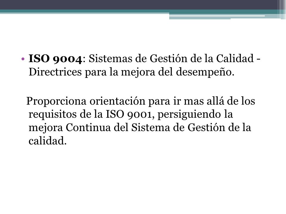 ISO 9004: Sistemas de Gestión de la Calidad - Directrices para la mejora del desempeño.