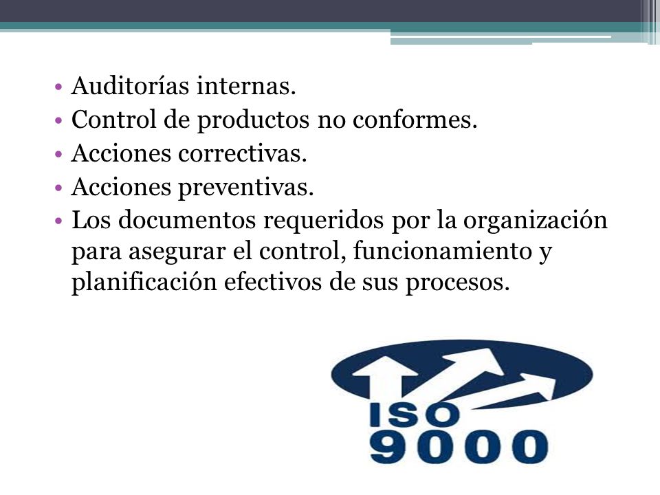 Auditorías internas. Control de productos no conformes. Acciones correctivas. Acciones preventivas.