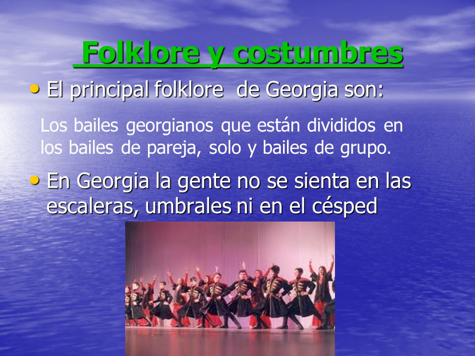 Folklore y costumbres El principal folklore de Georgia son: