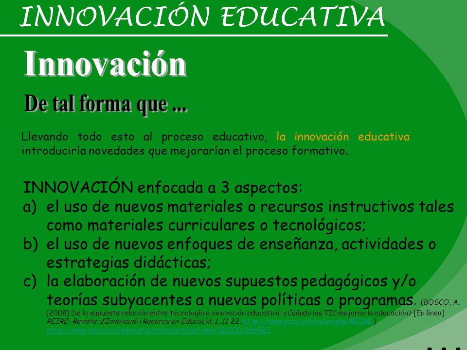 … INNOVACIÓN EDUCATIVA Innovación De tal forma que ...