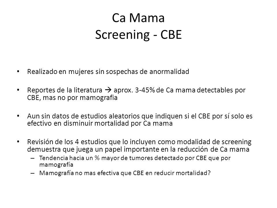Ca Mama Screening - CBE Realizado en mujeres sin sospechas de anormalidad.