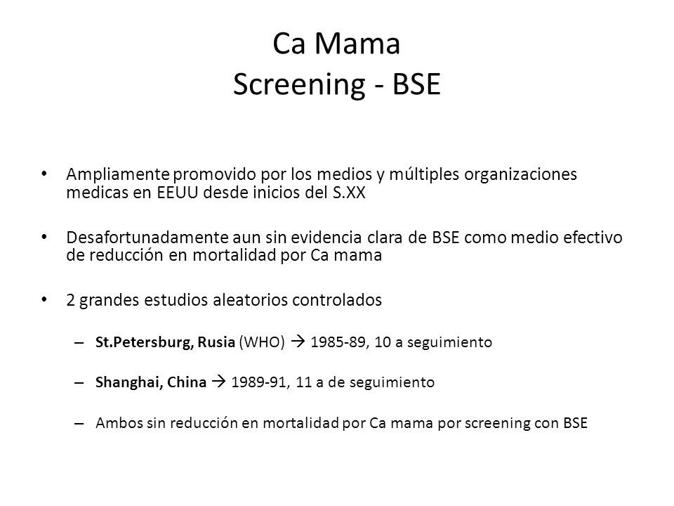 Ca Mama Screening - BSE Ampliamente promovido por los medios y múltiples organizaciones medicas en EEUU desde inicios del S.XX.