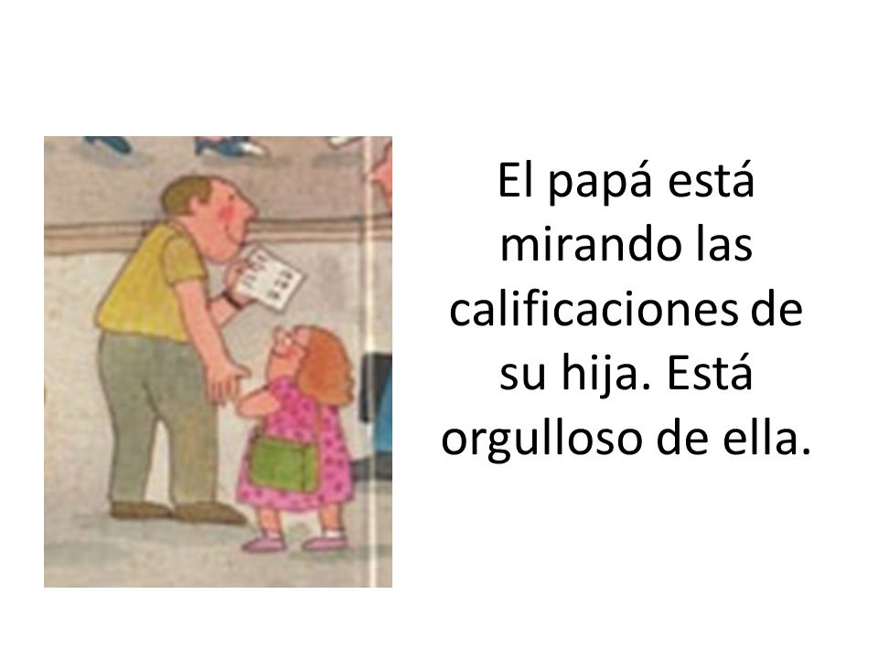 El papá está mirando las calificaciones de su hija