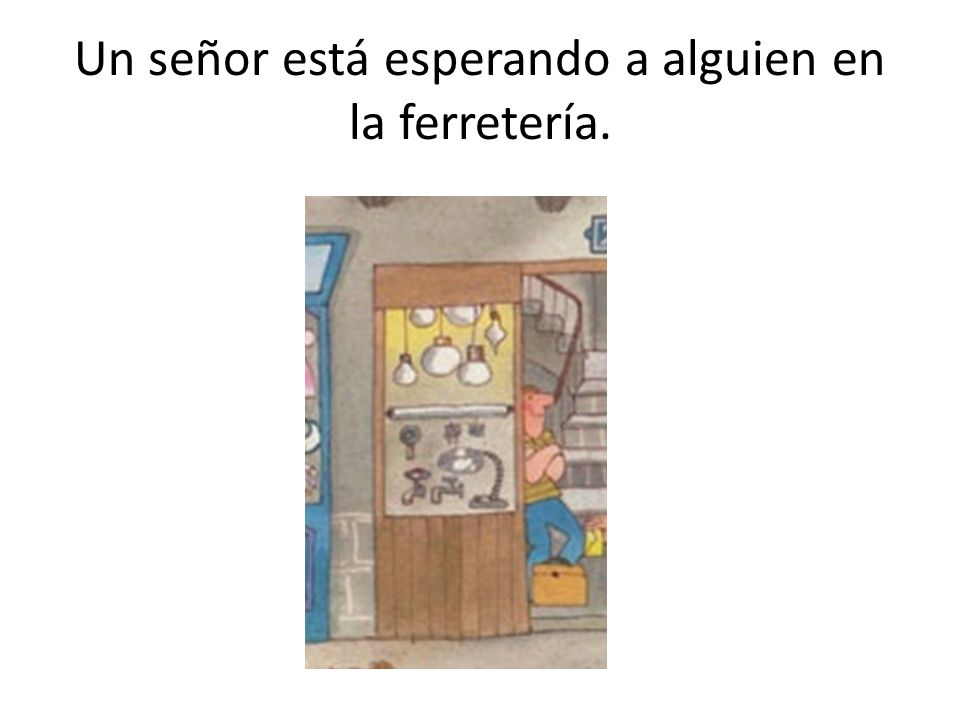 Un señor está esperando a alguien en la ferretería.