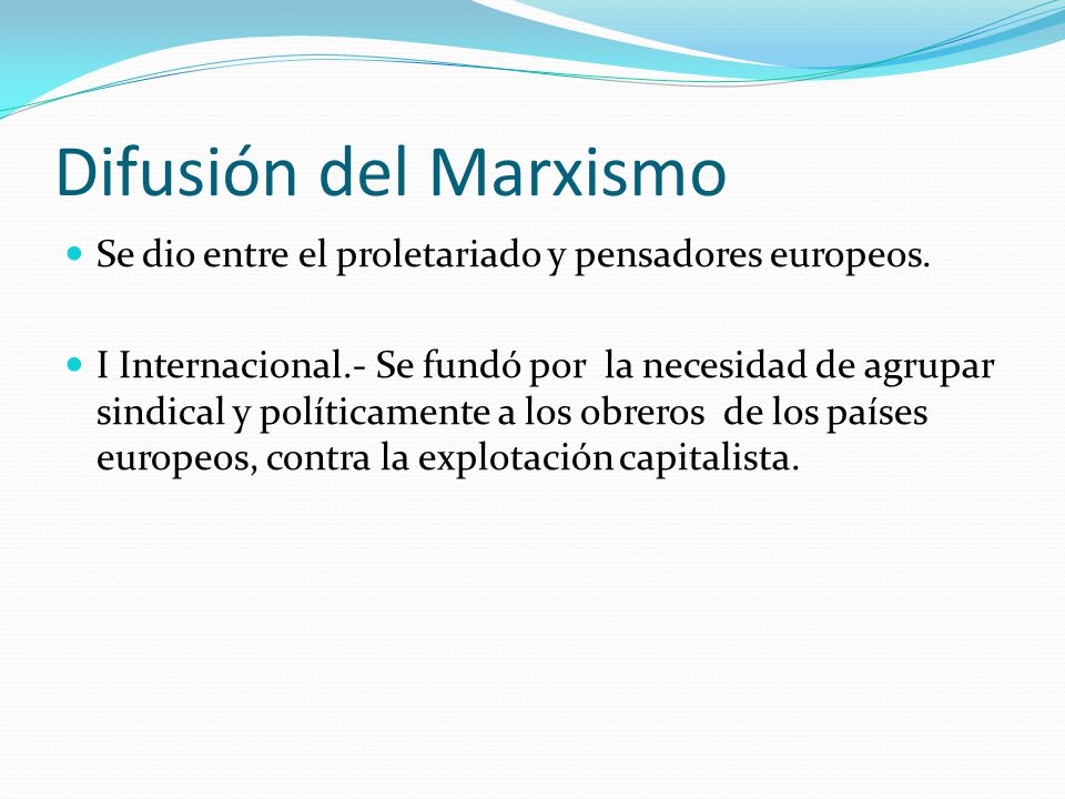 Difusión del Marxismo Se dio entre el proletariado y pensadores europeos.