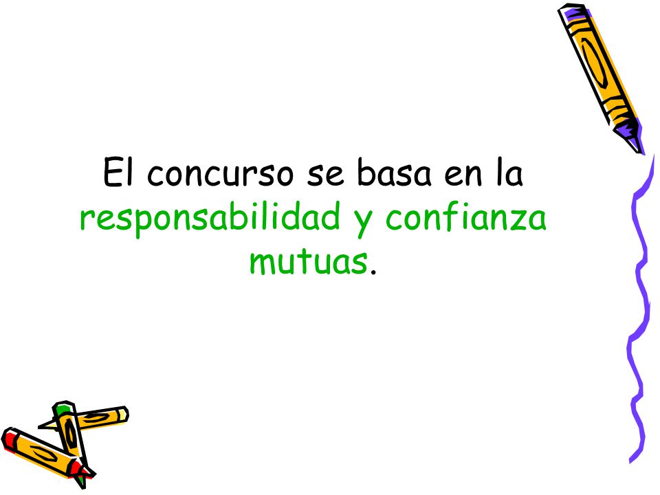 El concurso se basa en la responsabilidad y confianza mutuas.