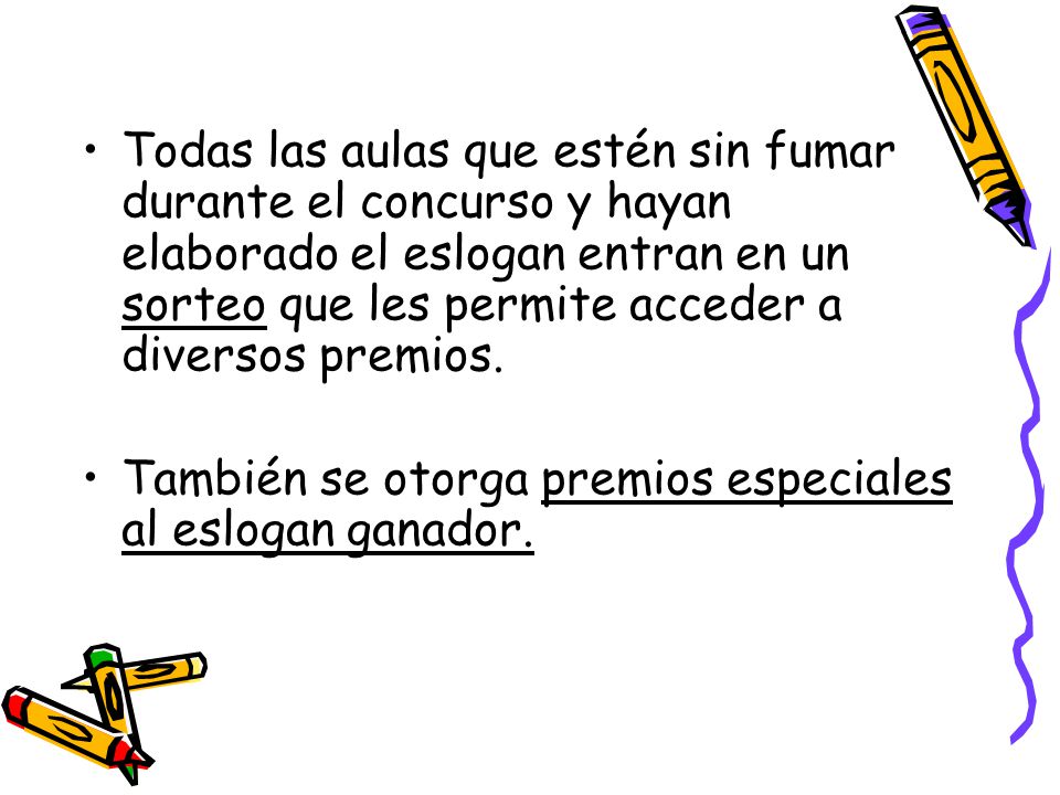Todas las aulas que estén sin fumar durante el concurso y hayan elaborado el eslogan entran en un sorteo que les permite acceder a diversos premios.