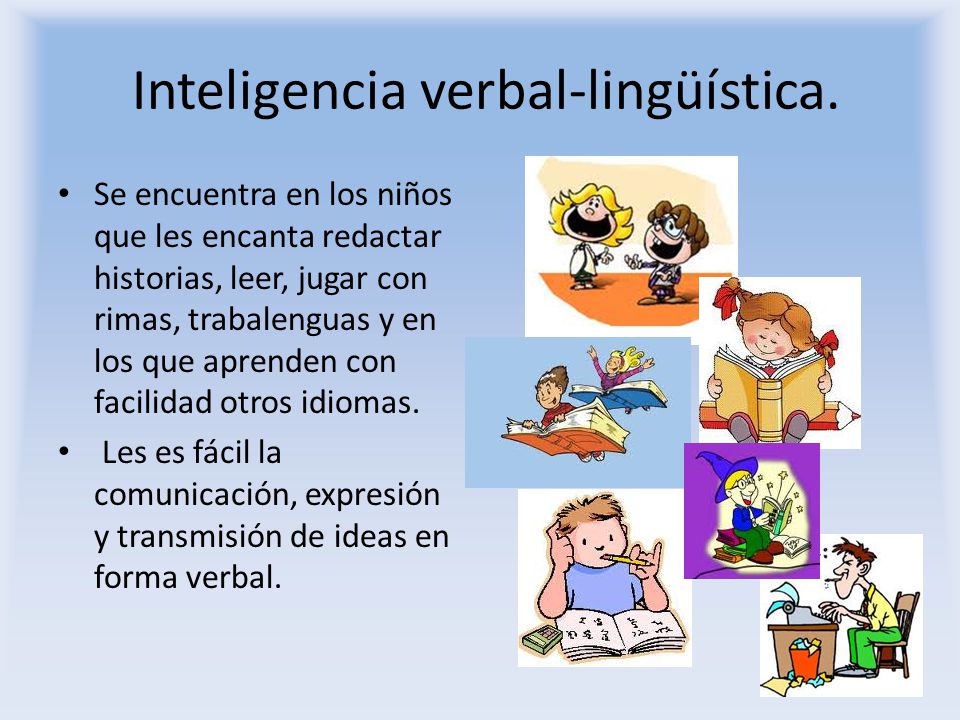 Inteligencia verbal-lingüística.