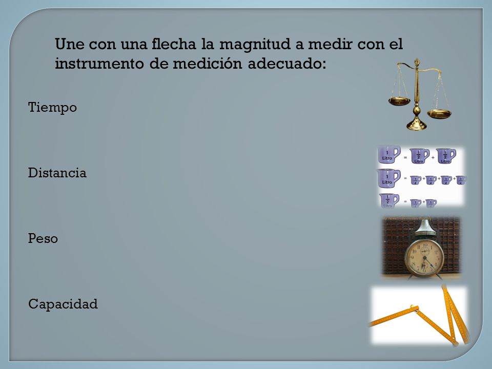 Une con una flecha la magnitud a medir con el instrumento de medición adecuado: