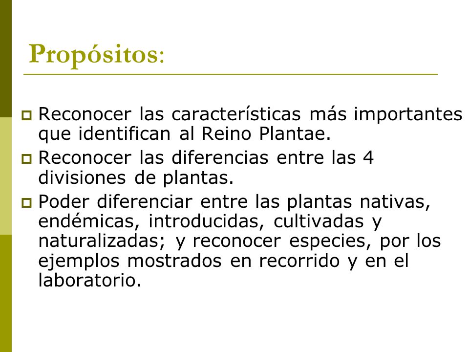 Propósitos: Reconocer las características más importantes que identifican al Reino Plantae.