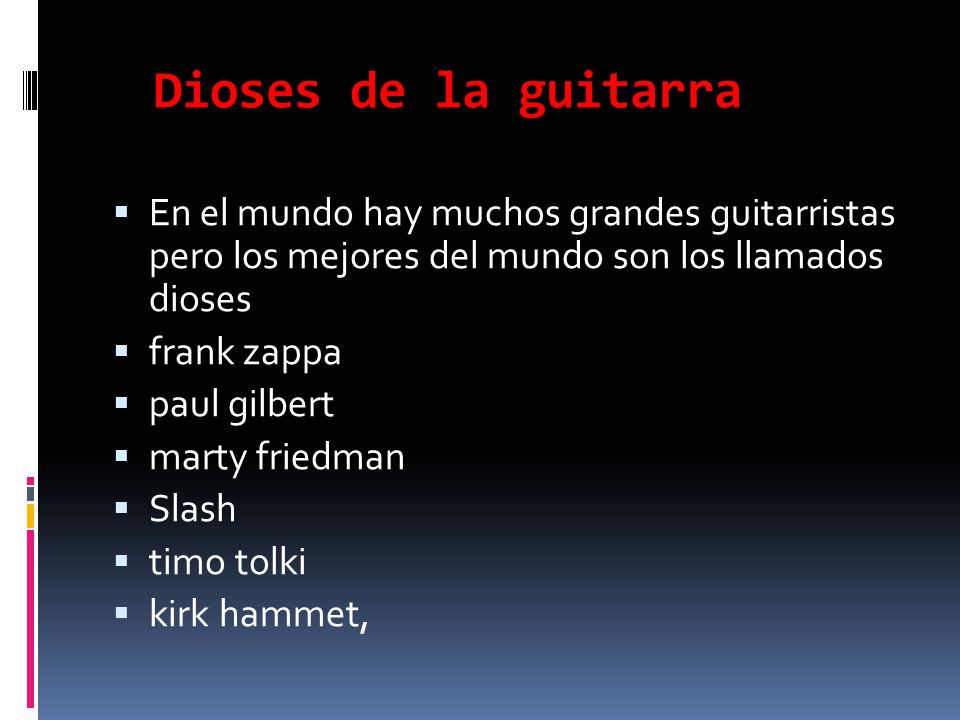 Dioses de la guitarra En el mundo hay muchos grandes guitarristas pero los mejores del mundo son los llamados dioses.