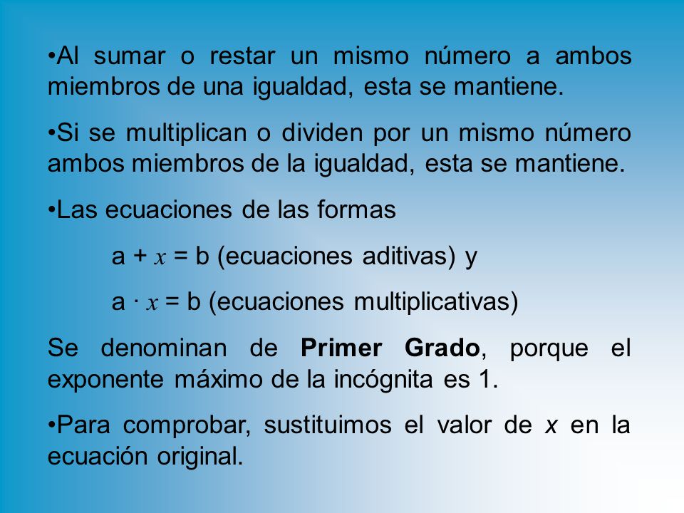 Al sumar o restar un mismo número a ambos miembros de una igualdad, esta se mantiene.