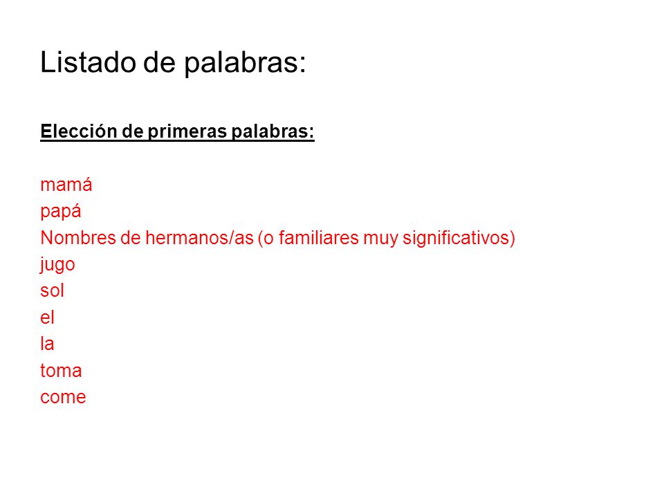 Listado de palabras: Elección de primeras palabras: mamá papá