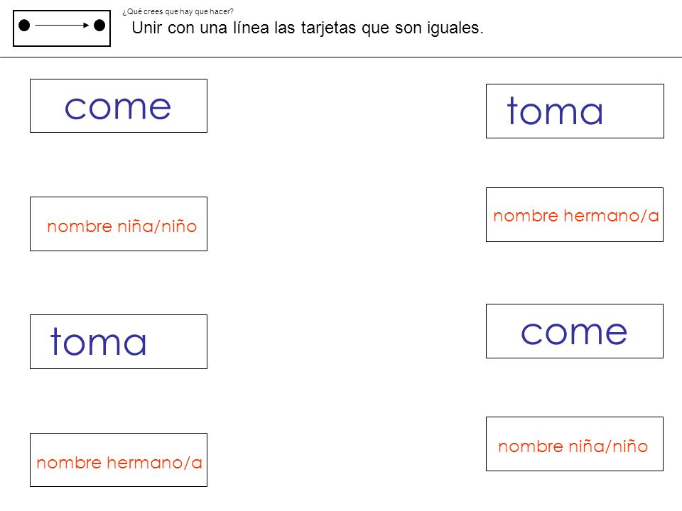 come toma come toma Unir con una línea las tarjetas que son iguales.