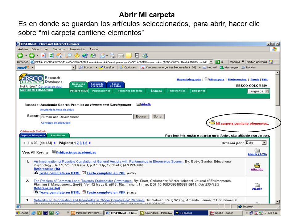 Abrir MI carpeta Es en donde se guardan los artículos seleccionados, para abrir, hacer clic sobre mi carpeta contiene elementos