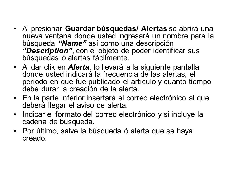 Al presionar Guardar búsquedas/ Alertas se abrirá una nueva ventana donde usted ingresará un nombre para la búsqueda Name así como una descripción Description , con el objeto de poder identificar sus búsquedas ó alertas fácilmente.