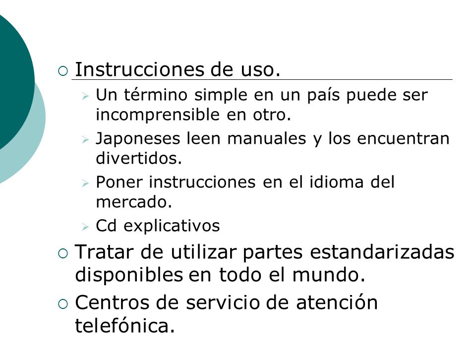 Tratar de utilizar partes estandarizadas disponibles en todo el mundo.