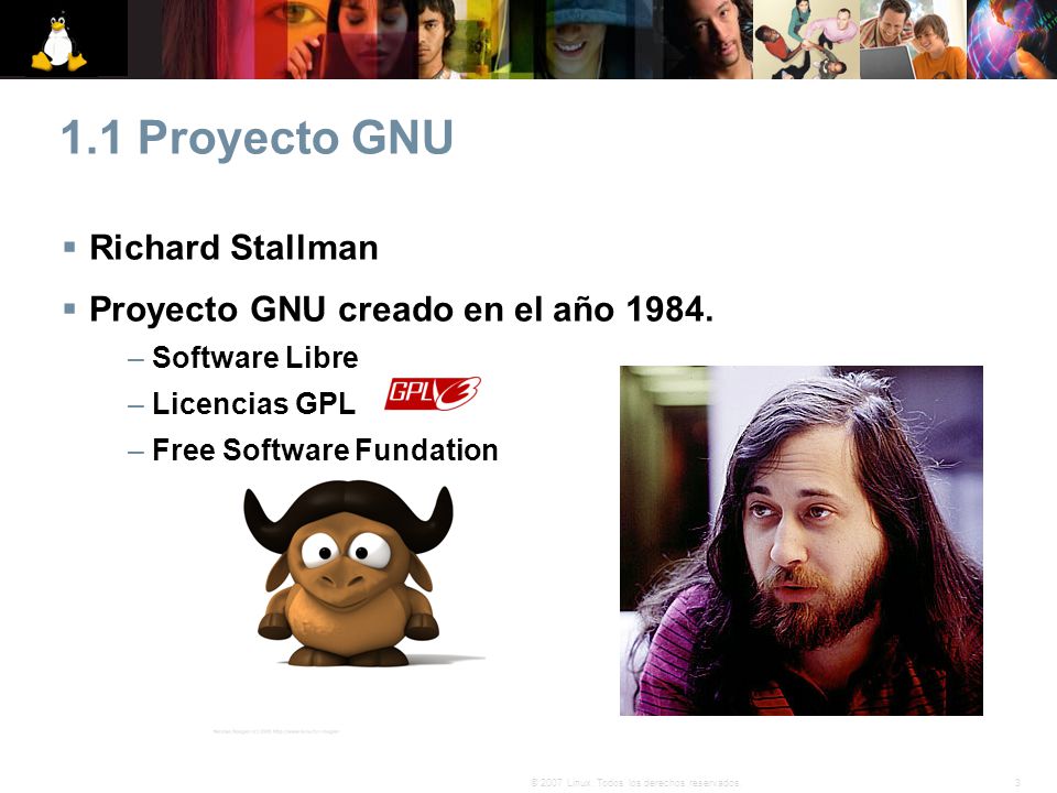 1.1 Proyecto GNU Richard Stallman Proyecto GNU creado en el año 1984.