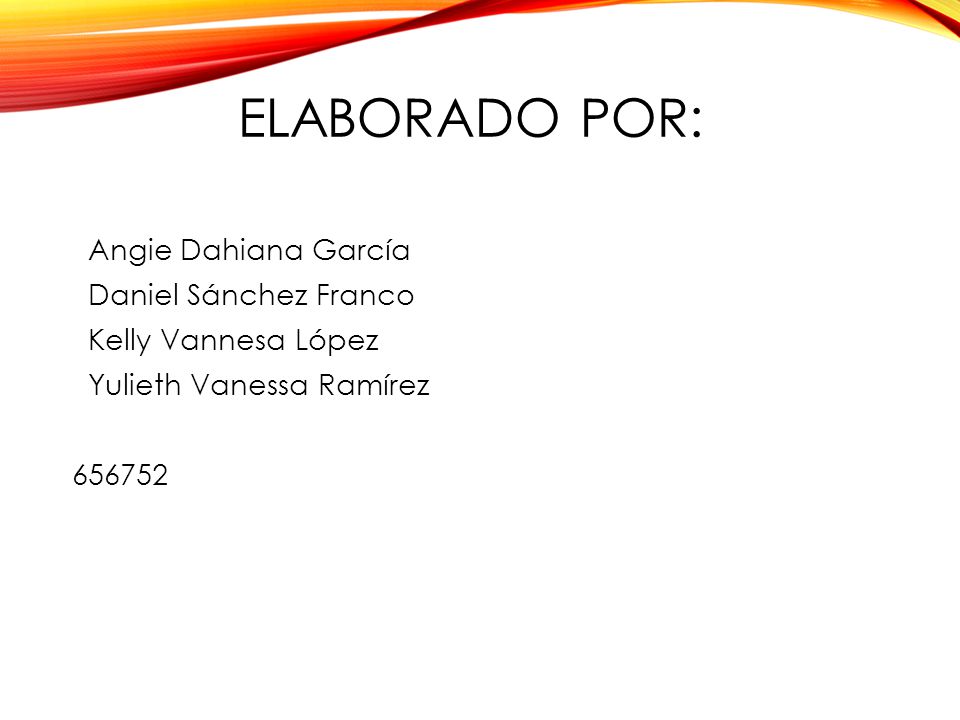 Elaborado Por: Angie Dahiana García Daniel Sánchez Franco Kelly Vannesa López Yulieth Vanessa Ramírez