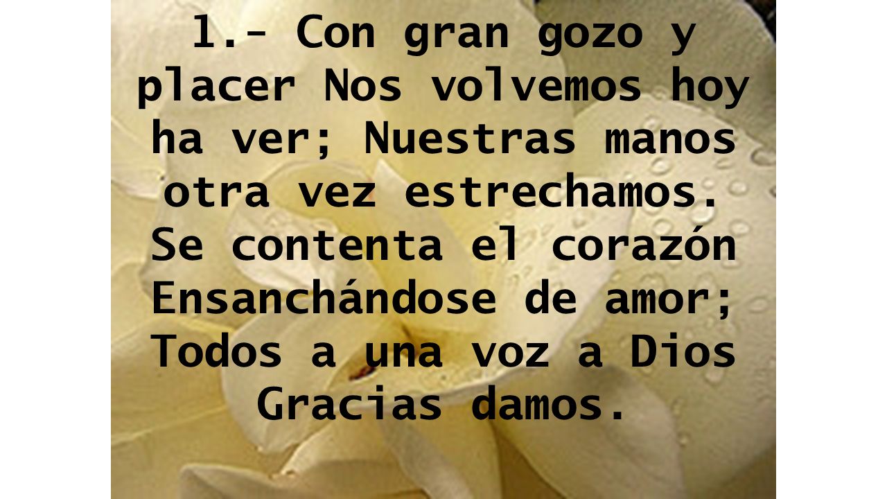 Ensanchándose de amor; Todos a una voz a Dios