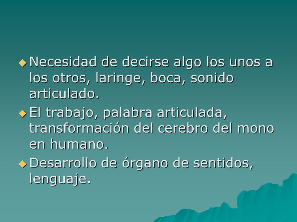 Necesidad de decirse algo los unos a los otros, laringe, boca, sonido articulado.