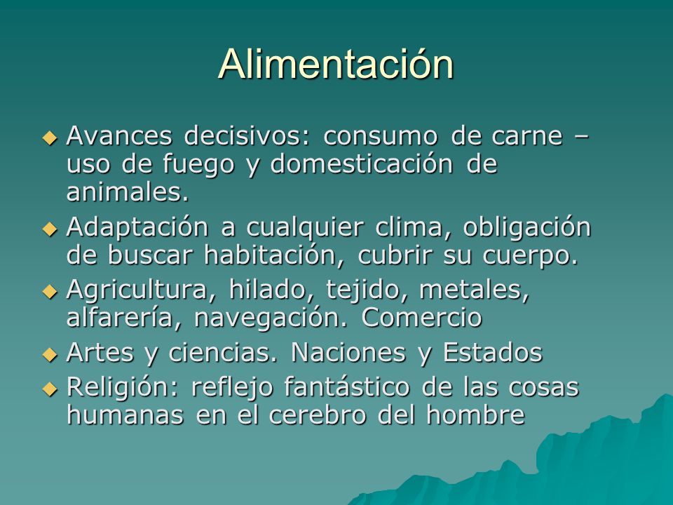 Alimentación Avances decisivos: consumo de carne – uso de fuego y domesticación de animales.