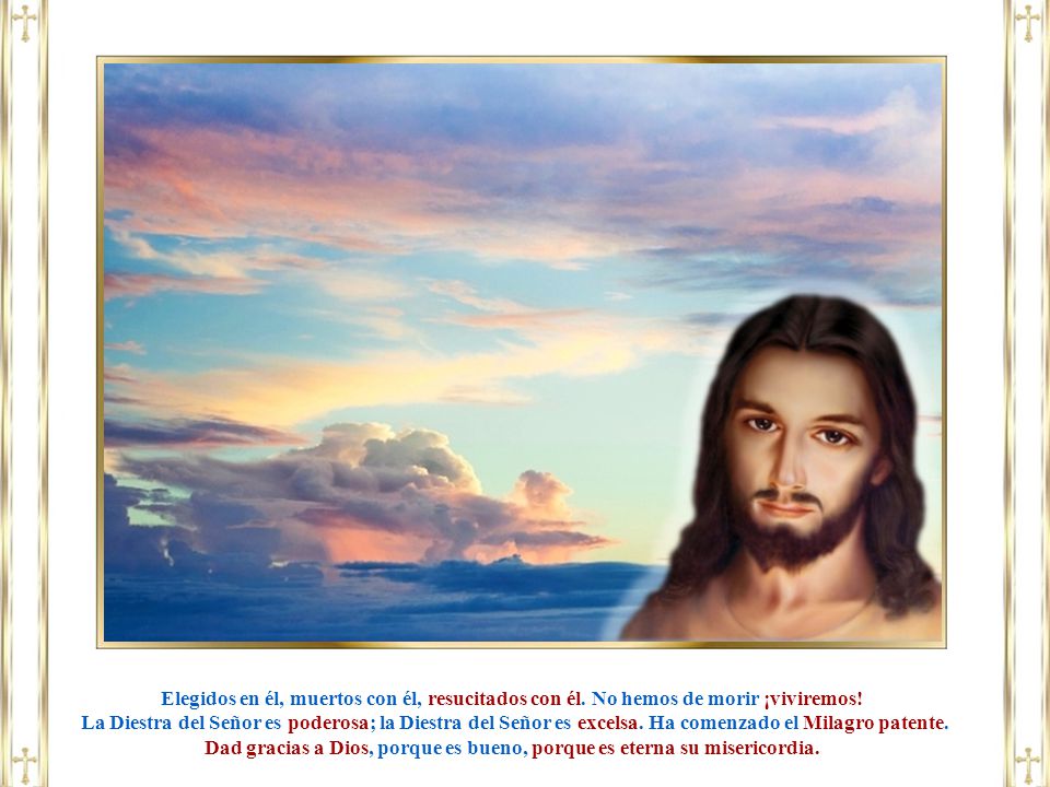 Dad gracias a Dios, porque es bueno, porque es eterna su misericordia.