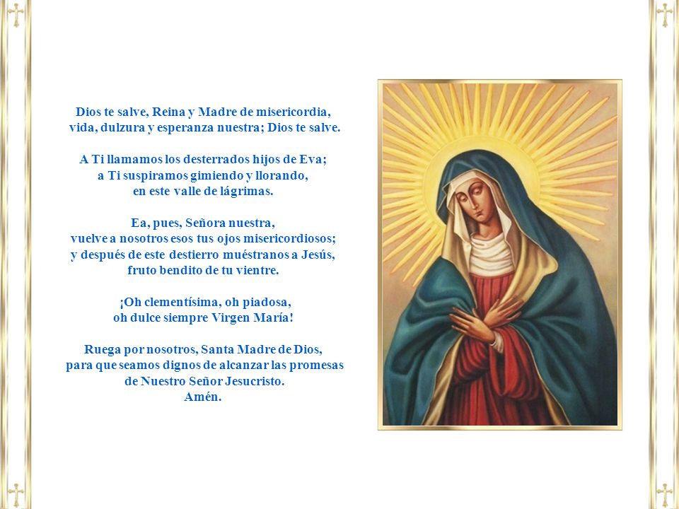 Dios te salve, Reina y Madre de misericordia,