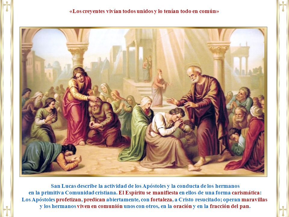 «Los creyentes vivían todos unidos y lo tenían todo en común»