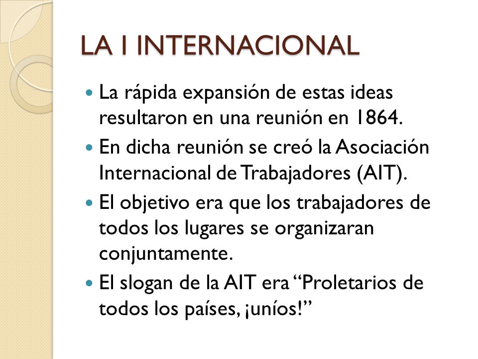 LA I INTERNACIONAL La rápida expansión de estas ideas resultaron en una reunión en
