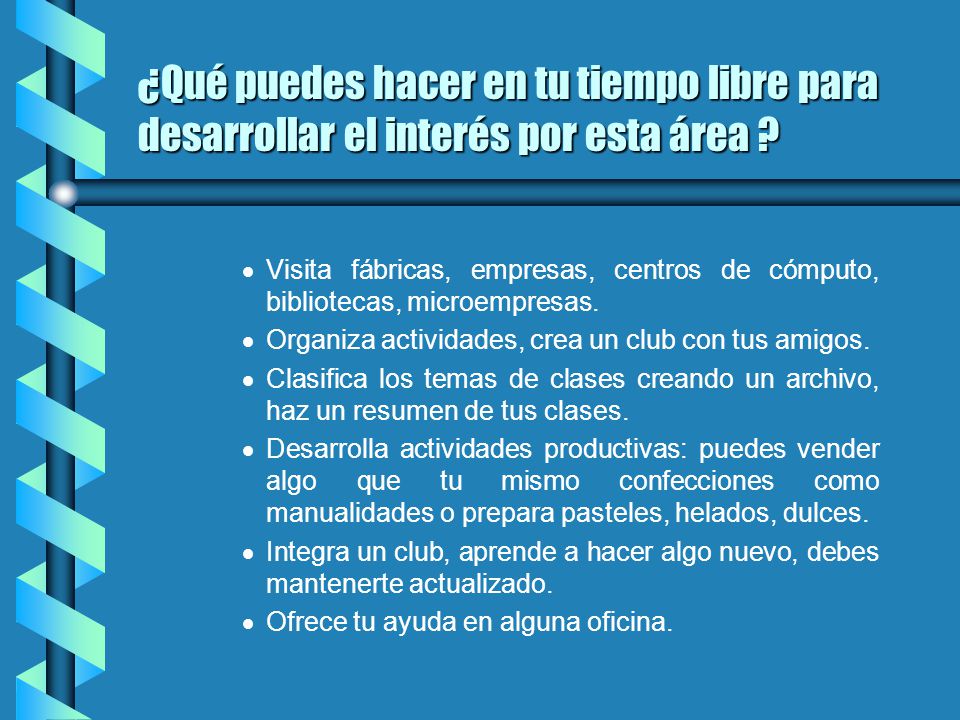 ¿Qué puedes hacer en tu tiempo libre para desarrollar el interés por esta área