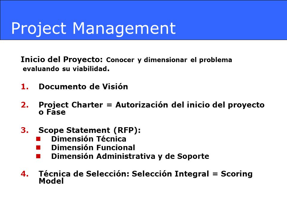Project Management Inicio del Proyecto: Conocer y dimensionar el problema. evaluando su viabilidad.
