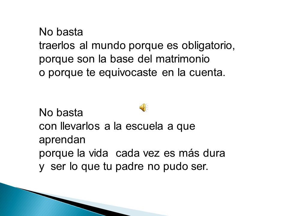 No basta traerlos al mundo porque es obligatorio, porque son la base del matrimonio o porque te equivocaste en la cuenta.