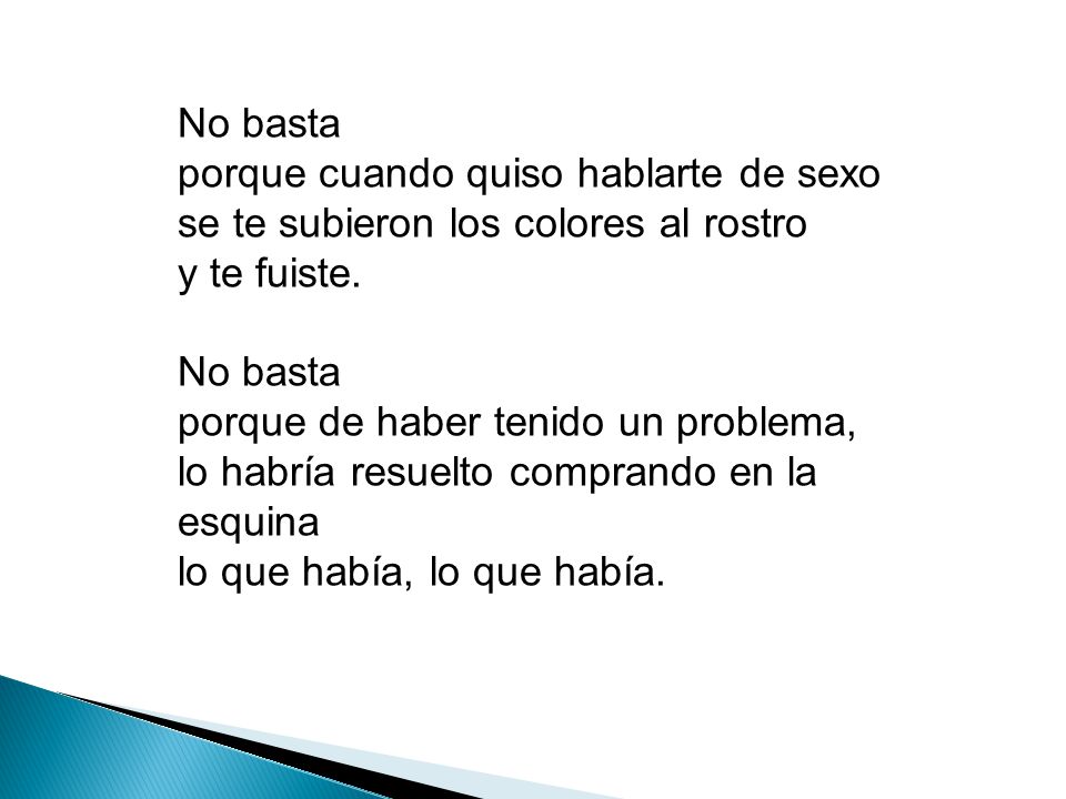No basta porque cuando quiso hablarte de sexo se te subieron los colores al rostro y te fuiste.