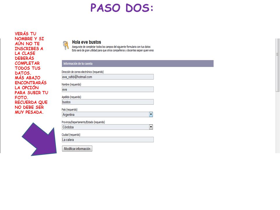 PASO DOS: VERÁS TU NOMBRE Y SI AÚN NO TE INSCRIBES A LA CLASE DEBERÁS COMPLETAR TODOS TUS DATOS.