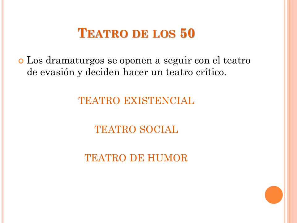 Teatro de los 50 Los dramaturgos se oponen a seguir con el teatro de evasión y deciden hacer un teatro crítico.