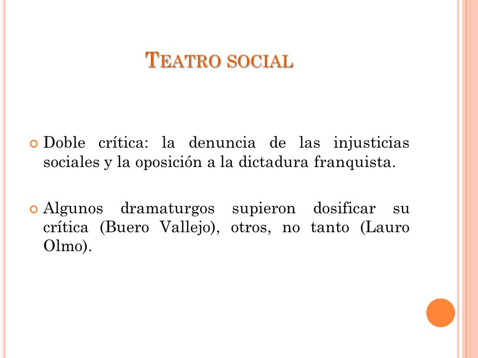 Teatro social Doble crítica: la denuncia de las injusticias sociales y la oposición a la dictadura franquista.