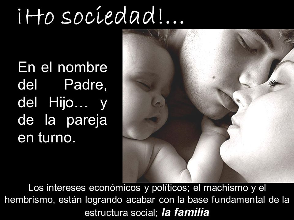 ¡Ho sociedad!… En el nombre del Padre, del Hijo… y de la pareja en turno.