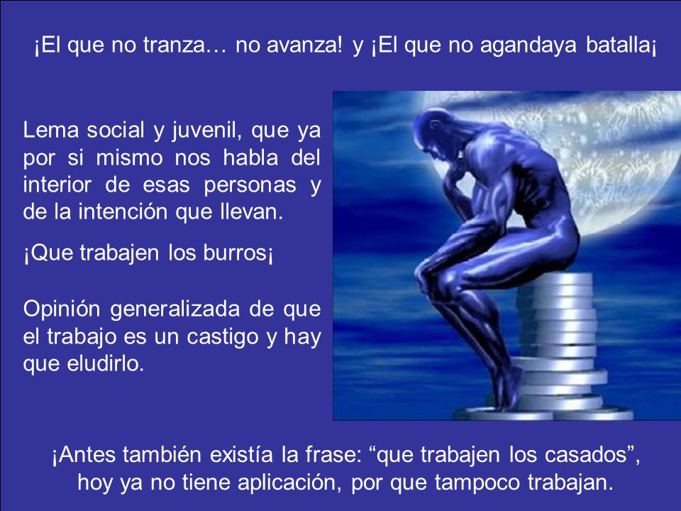 ¡El que no tranza… no avanza! y ¡El que no agandaya batalla¡