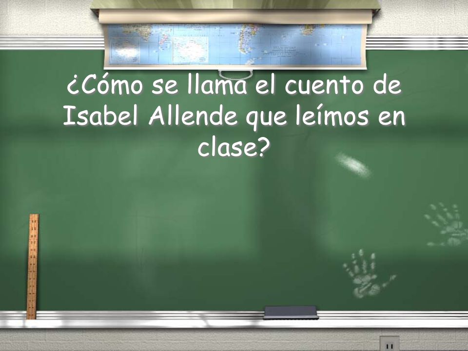 ¿Cómo se llama el cuento de Isabel Allende que leímos en clase