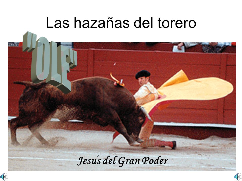 Las hazañas del torero OLE Jesus del Gran Poder